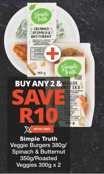 Checkers Simple Truth Veggie Burgers 380g/ Spinach & Butternut 350g/Roasted Veggies 300g x 2 offer