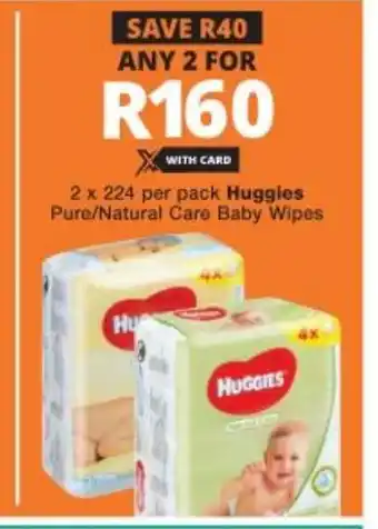 Checkers 2x224 per pack Huggies Pure/Natural Care Baby Wipes offer