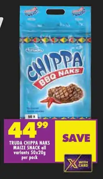 Shoprite TRUDA CHIPPA NAKS MAIZE SNACK all variants 50x20g per pack offer