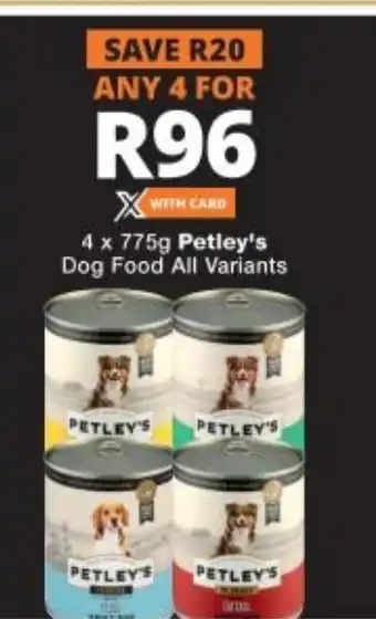Checkers 4x775g Petley's Dog Food All Variants offer