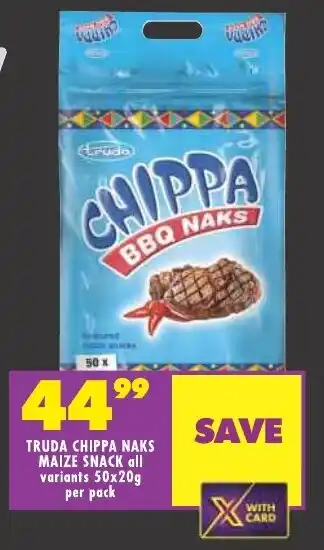 Shoprite TRUDA CHIPPA NAKS MAIZE SNACK all variants 50x20g per pack offer