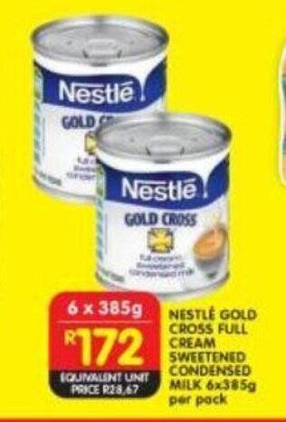 Shoprite NESTLE GOLD CROSS FULL CREAM SWEETENED CONDENSED MILK 6x385g per pack offer