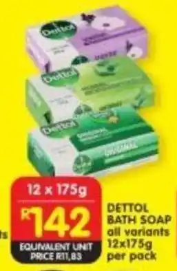 Shoprite DETTOL BATH SOAP all variants 12x175g offer