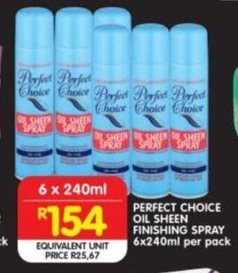 Shoprite PERFECT CHOICE OIL SHEEN FINISHING SPRAY 6x240ml per pack offer
