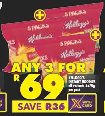 Shoprite KELLOGG'S INSTANT NOODLES all variants 5x70g per pack offer