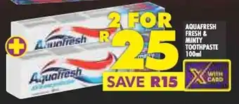 Shoprite AQUAFRESH FRESH & MINTY TOOTHPASTE 100ml offer