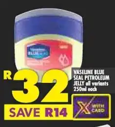 Shoprite VASELINE BLUE SEAL PETROLEUM JELLY all variants 250ml each offer
