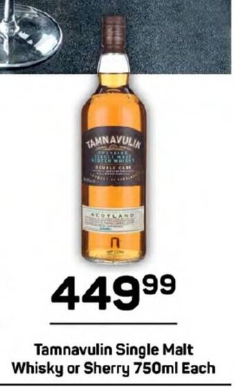 Pick n Pay Tamnavulin Single Malt Whisky or Sherry 750ml Each offer