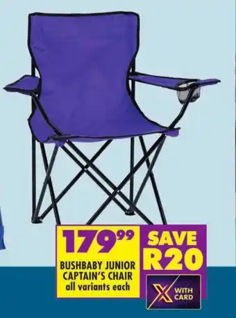 Shoprite BUSHBABY JUNIOR CAPTAIN'S CHAIR all variants each offer