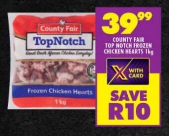 Shoprite COUNTY FAIR TOP NOTCH FROZEN CHICKEN HEARTS 1kg offer