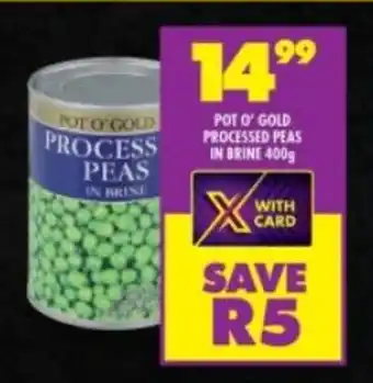 Shoprite POT O' GOLD PROCESSED PEAS IN BRINE 400g offer