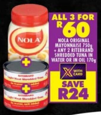 Shoprite NOLA ORIGINAL MAYONNAISE 750g +ANY 2 RITEBRAND SHREDDED TUNA IN WATER OR IN OIL 170g offer