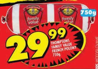 Shoprite THOMPSONS FAMILY VALUE FRENCH POLONY 750g offer