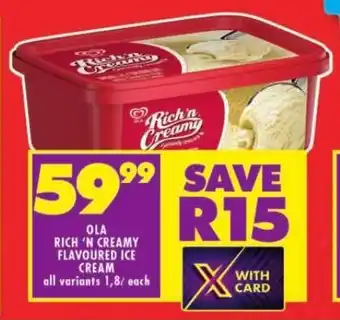 Shoprite OLA RICH 'N CREAMY FLAVOURED ICE CREAM all variants 1,8L each offer