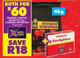Shoprite BUSHBABY CHARCOAL BRIQUETTES 4kg + RITEBRAND FIRELIGHTERS 12 per pack offer