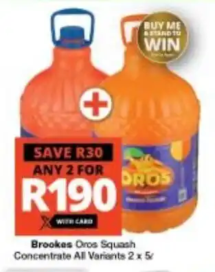 Checkers Brookes Oros Squash Concentrate All Variants 2 x 5L offer