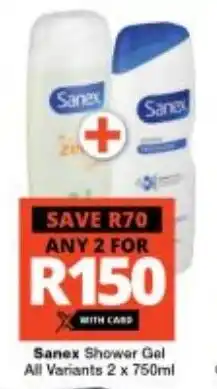 Checkers Sanex Shower Gel All Variants 2 x 750ml offer