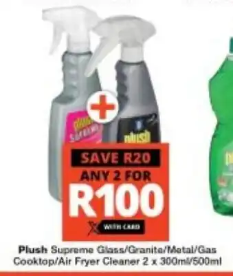 Checkers Plush Supreme Glass/Granite/Metal/Gas Cooktop/Air Fryer Cleaner 2 x 300ml/500ml offer