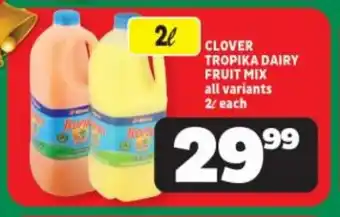 Usave CLOVER TROPIKA DAIRY FRUIT MIX all variants 2L each offer