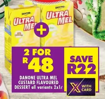 Shoprite DANONE ULTRA MEL CUSTARD FLAVOURED DESSERT all variants 2x1L offer