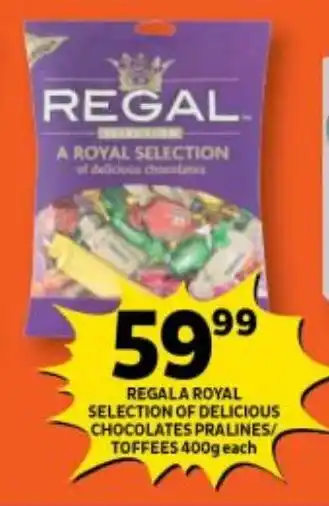 Shoprite REGAL A ROYAL SELECTION OF DELICIOUS CHOCOLATES PRALINES/ TOFFEES 400g each offer