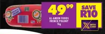 Shoprite AL-AMIEN FOODS FRENCH POLONY 1kg offer