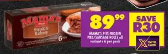 Shoprite MAMA'S PIES FROZEN PIES/SAUSAGE ROLLS all variants 6 per pack offer