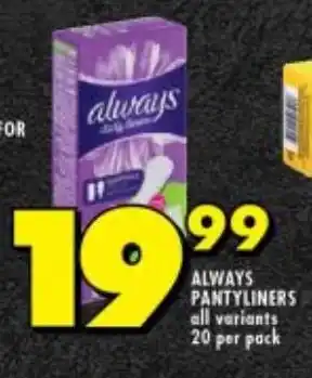 Shoprite ALWAYS PANTYLINERS all variants 20 per pack offer