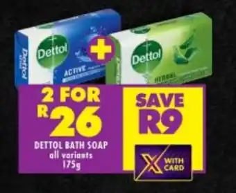 Shoprite DETTOL BATH SOAP all variants 175g offer