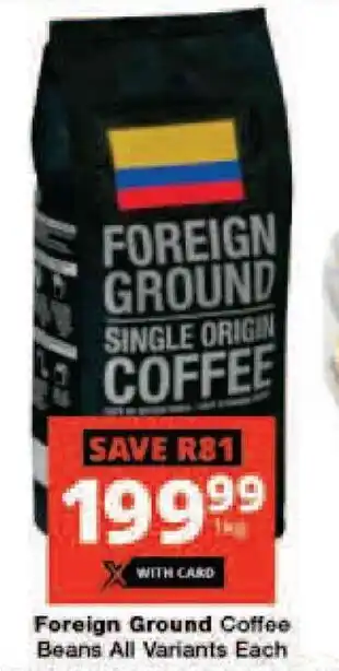 Checkers Foreign Ground Coffee Beans All Variants Each offer