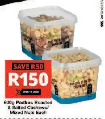 Checkers 600g Padkos Roasted & Salted Cashews/ Mixed Nuts Each offer