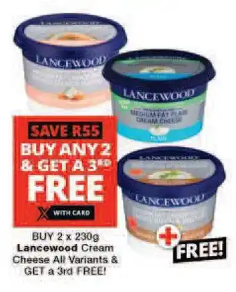 Checkers BUY 2 x 230g Lancewood Cream Cheese All Variants & GET a 3rd FREE offer