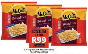 Checkers 3 x 1kg McCain Frozen Skinny Fries Potato Chips offer