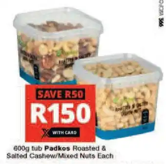 Checkers 600g tub Padkos Roasted & Salted Cashew/Mixed Nuts Each offer