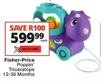 Checkers Fisher-Price Poppin' Triceratops 12-36 Months offer