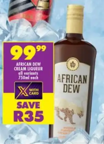 AFRICAN DEW CREAM LIQUEUR all variants 750ml each