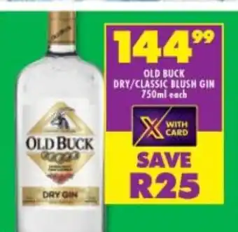 Shoprite Liquor OLD BUCK DRY/CLASSIC BLUSH GIN 750ml each offer