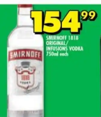 Shoprite Liquor SMIRNOFF 1818 ORIGINAL/ INFUSIONS VODKA 750ml each offer
