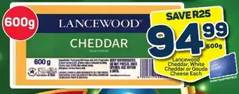 Pick n Pay Lancewood Cheddar, White Cheddar or Gouda Cheese Each offer