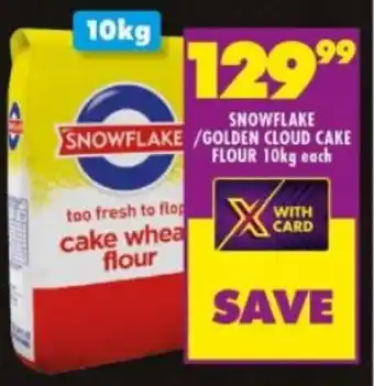 Shoprite SNOWFLAKE/GOLDEN CLOUD CAKE FLOUR 10kg each offer