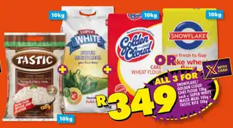 Shoprite SNOWFLAKE/ GOLDEN CLOUD CAKE FLOUR 10kg each + SUPER WHITE MAIZE MEAL 10kg + TASTIC RICE 10kg offer