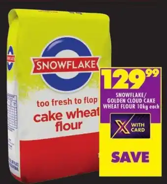 Shoprite SNOWFLAKE GOLDEN CLOUD CAKE WHEAT FLOUR 10kg each offer