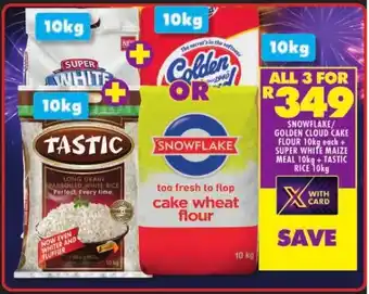Shoprite SNOWFLAKE/ GOLDEN CLOUD CAKE FLOUR 10kg each + SUPER WHITE MAIZE MEAL 10kg + TASTIC RICE 10kg offer