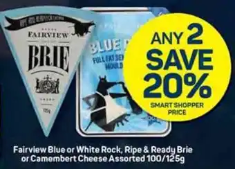 Pick n Pay Fairview Blue or White Rock, Ripe & Ready Brie or Camembert Cheese Assorted 100/125g offer
