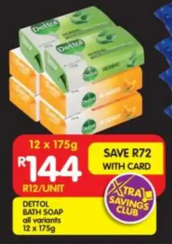 Shoprite DETTOL BATH SOAP all variants 12x175g offer