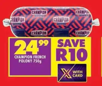 Shoprite CHAMPION FRENCH POLONY 750g offer