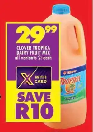 Shoprite CLOVER TROPIKA DAIRY FRUIT MIX all variants 2L each offer