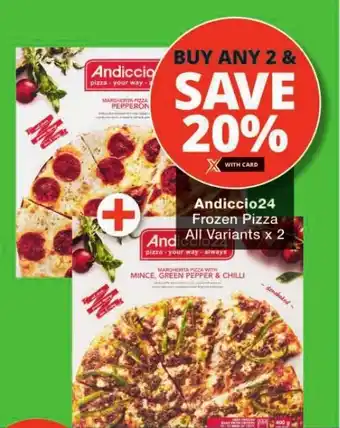 Checkers Hyper Andiccio24 Frozen Pizza All Variants x2 offer