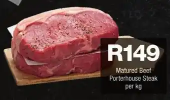 Checkers Hyper Matured Beef Porterhouse Steak per kg offer