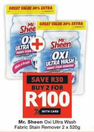 Checkers Hyper Mr. Sheen Oxi Ultra Wash Fabric Stain Remover 2 x 520g offer